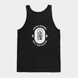 life is a journey not a destination Tank Top